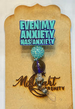 Load image into Gallery viewer, EVEN MY ANXIETY HAS ANXIETY