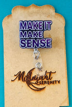 Load image into Gallery viewer, MAKE IT MAKE SENSE