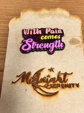 Load image into Gallery viewer, WITH PAIN COMES STRENGTH