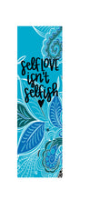 Load image into Gallery viewer, SELF LOVE ISN’T SELFISH
