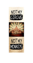 Load image into Gallery viewer, NOT MY CIRCUS NOT MY MONKEYS