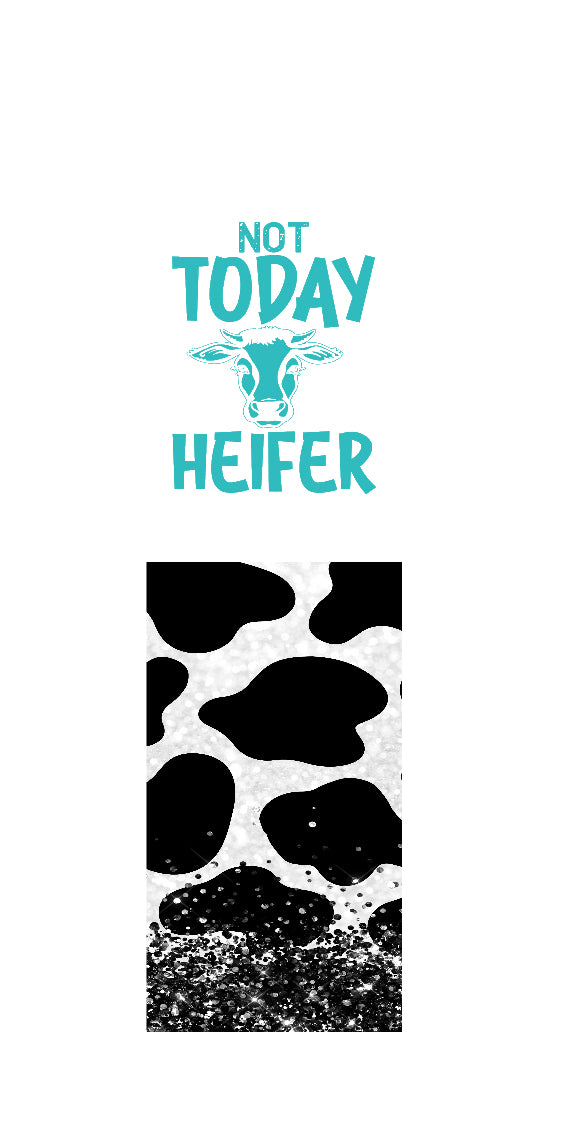 NOT TODAY HEIFER