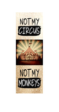 Load image into Gallery viewer, NOT MY CIRCUS NOT MY MONKEYS
